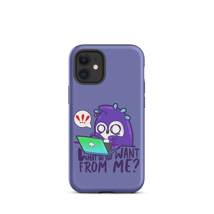 WHAT DO YOU WANT FROM ME - Tough Case for iPhone® - ChubbleGumLLC