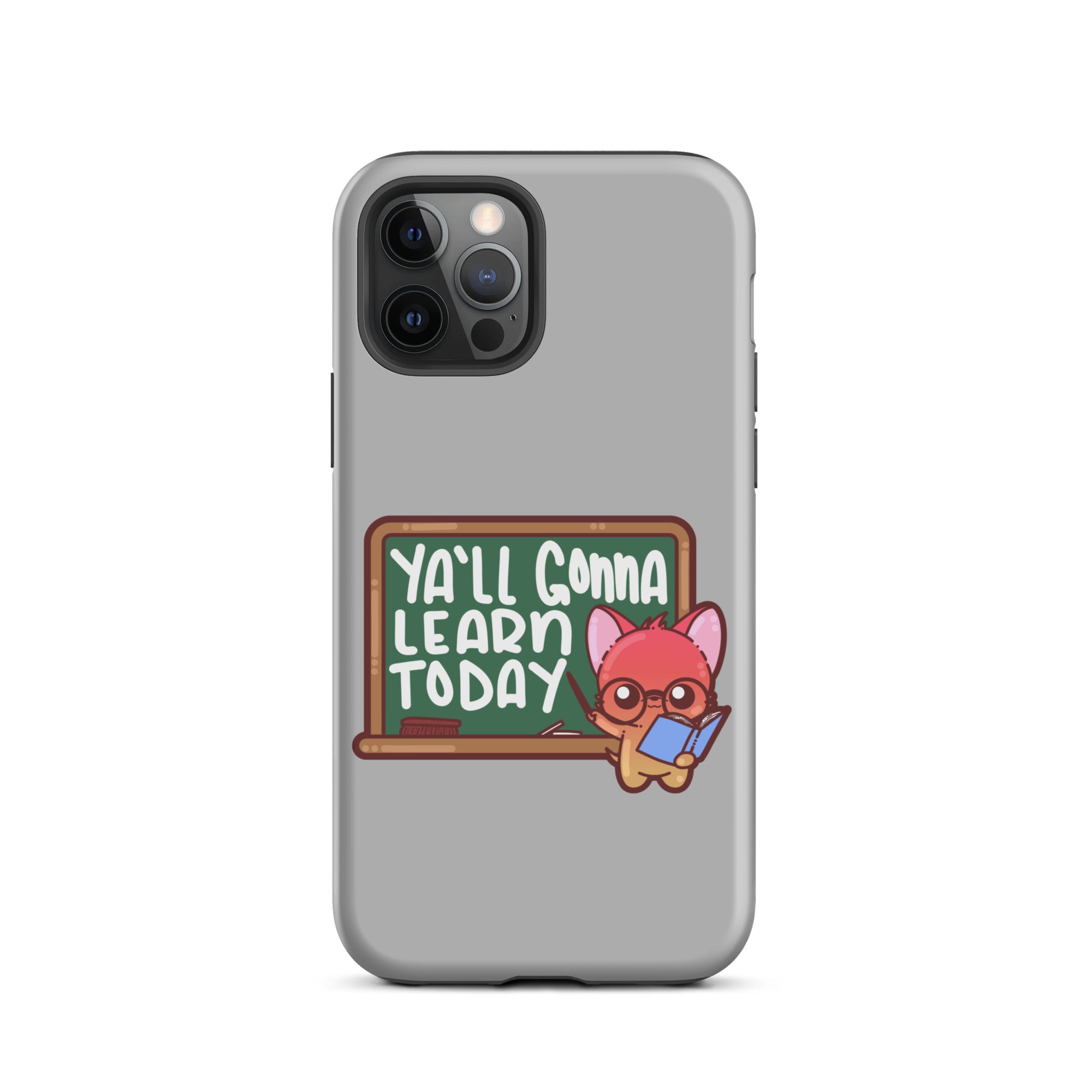 YA'LL GONNA LEARN TODAY - Tough Case for iPhone® - ChubbleGumLLC