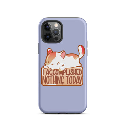 I ACCOMPLISHED NOTHING TODAY - Tough Case for iPhone® - ChubbleGumLLC