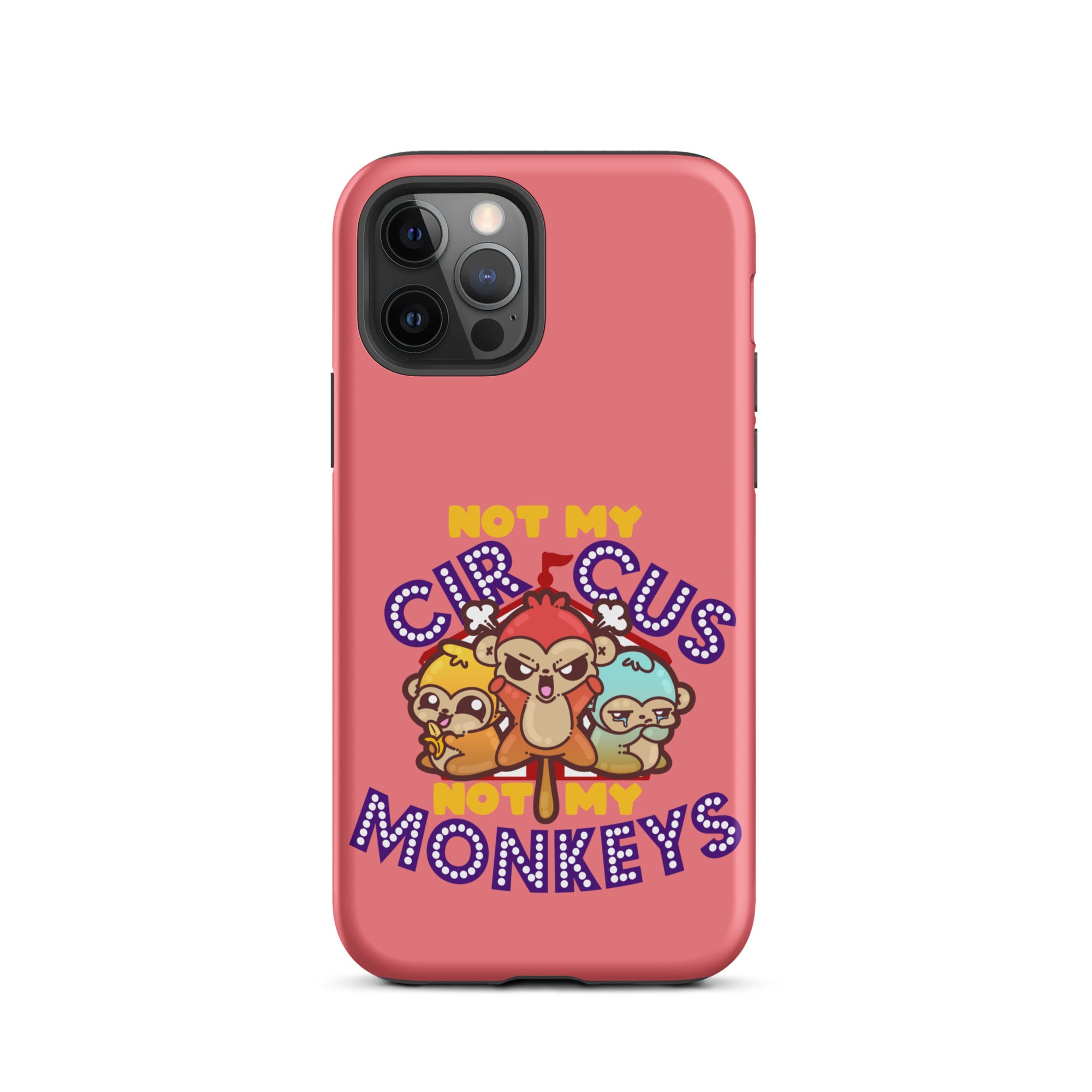 NOT MY CIRCUS NOT MY MONKEYS - Tough Case for iPhone® - ChubbleGumLLC