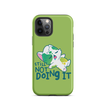 STILL NOT DOING IT - Tough Case for iPhone® - ChubbleGumLLC