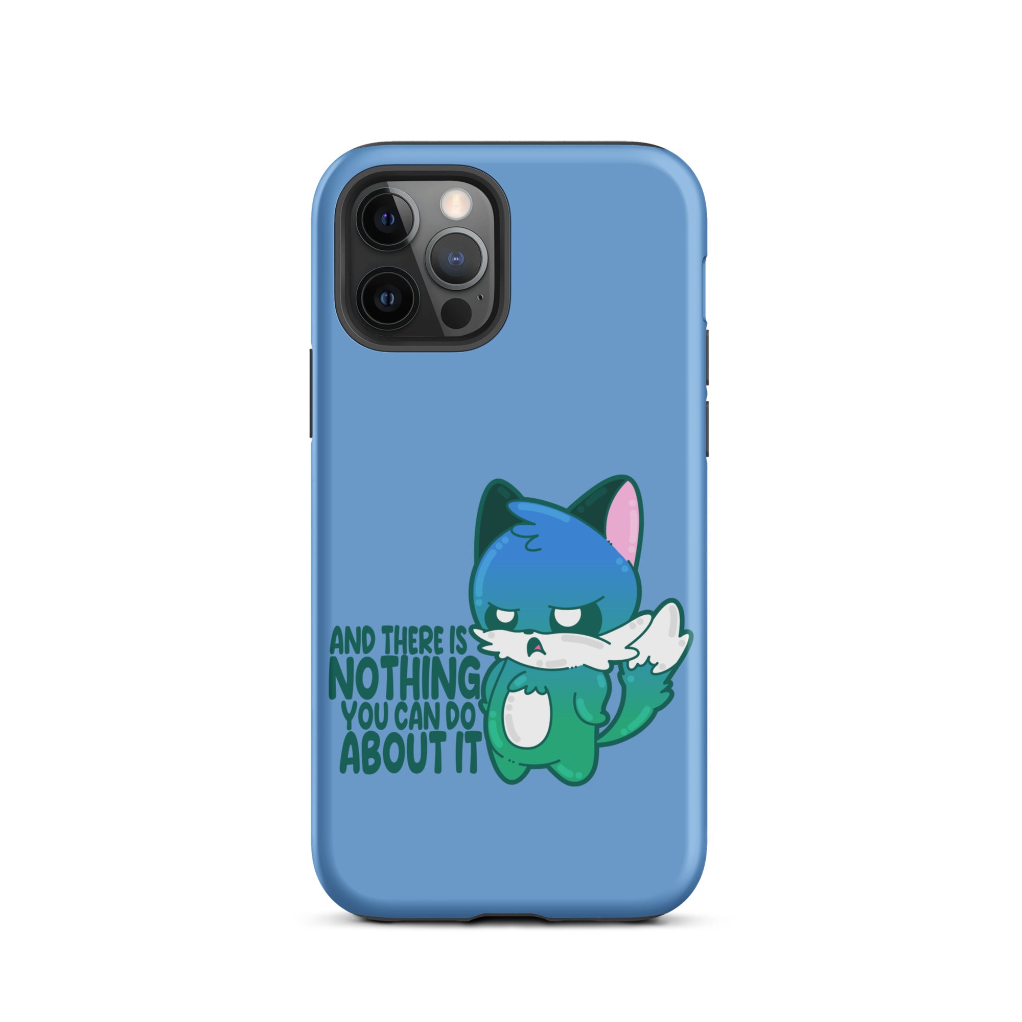 AND THERES NOTHING YOU CAN DO ABOUT IT - Tough Case for iPhone® - ChubbleGumLLC