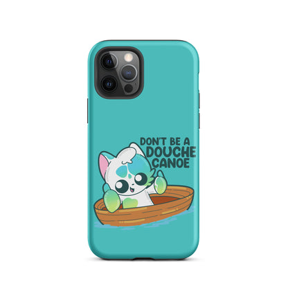 DONT BE A DOUCHE CANOE - Tough Case for iPhone® - ChubbleGumLLC