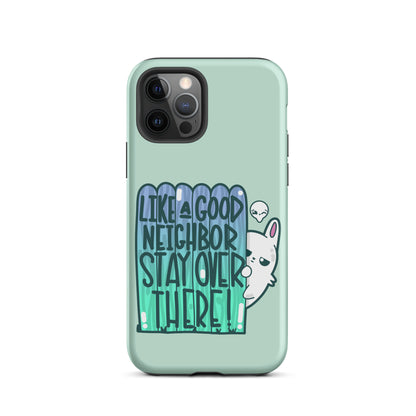 LIKE A GOOD NEIGHBOR - Tough Phone Case for iPhone® - ChubbleGumLLC