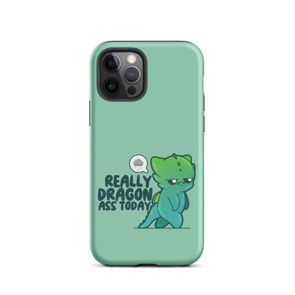 REALLY DRAGON ASS TODAY - Tough Case for iPhone® - ChubbleGumLLC