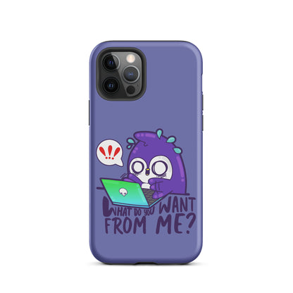 WHAT DO YOU WANT FROM ME - Tough Case for iPhone® - ChubbleGumLLC