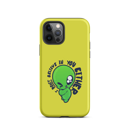 I DONT BELIEVE IN YOU EITHER - Tough Case for iPhone® - ChubbleGumLLC