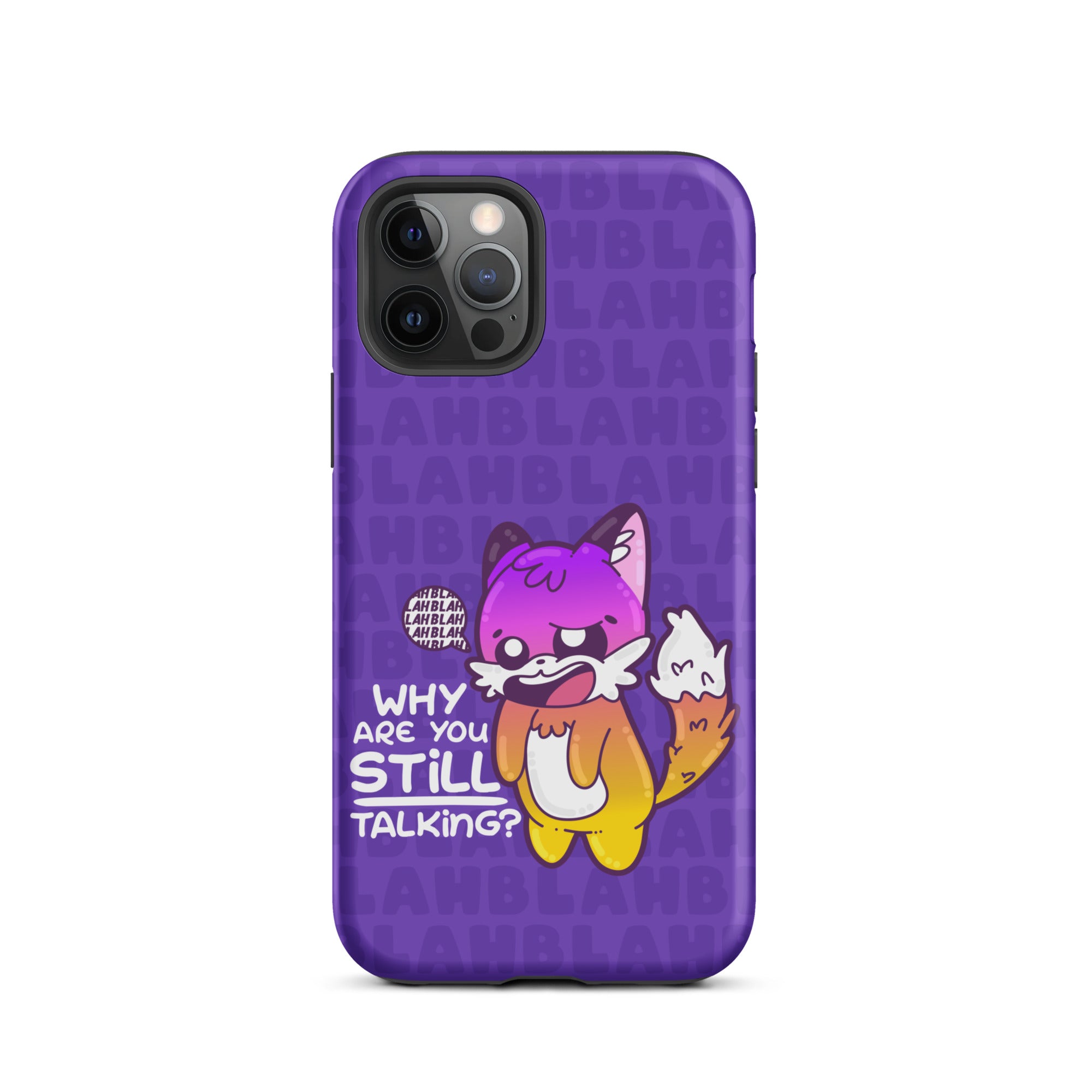 WHY ARE YOU STILL TALKING W/BACKGROUND - Tough Case for iPhone®