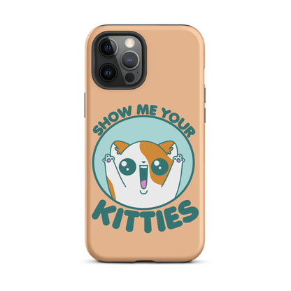 SHOW ME YOUR KITTIES - Tough Case for iPhone® - ChubbleGumLLC