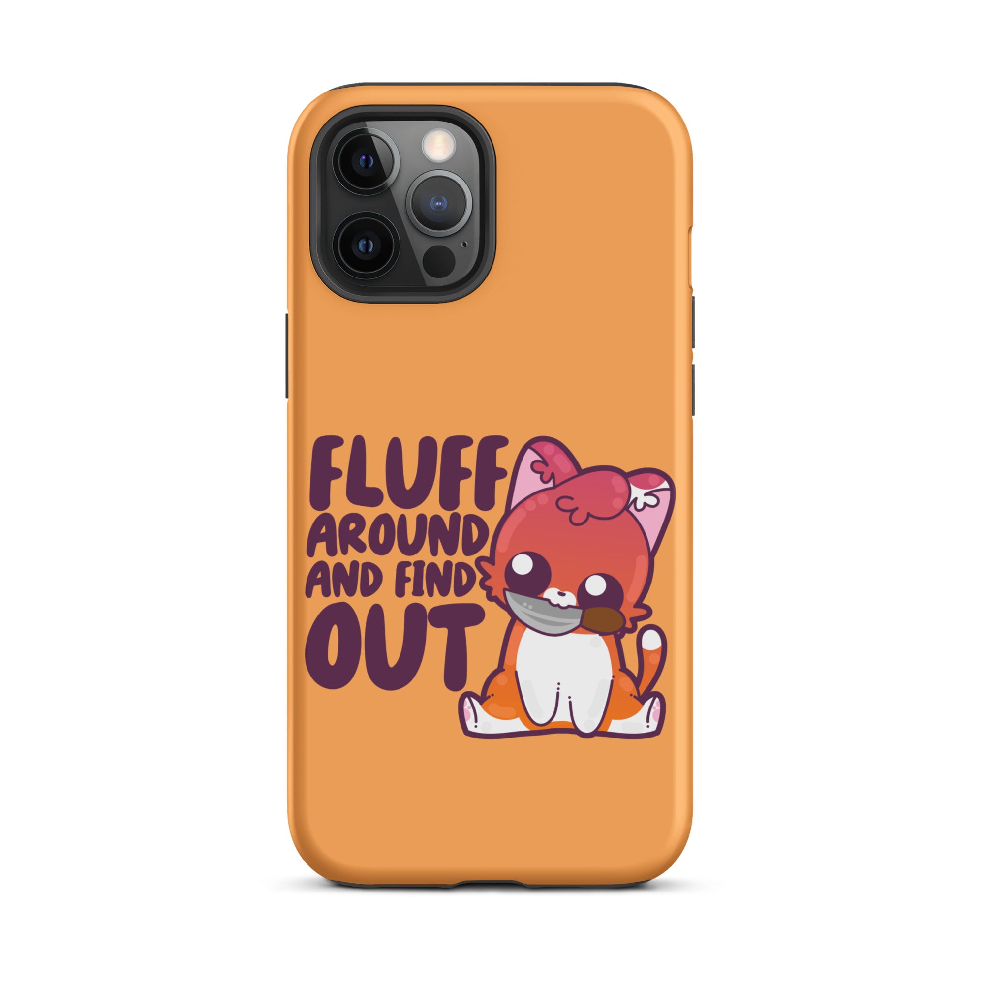 FLUFF AROUND AND FIND OUT -  Tough Case for iPhone® - ChubbleGumLLC