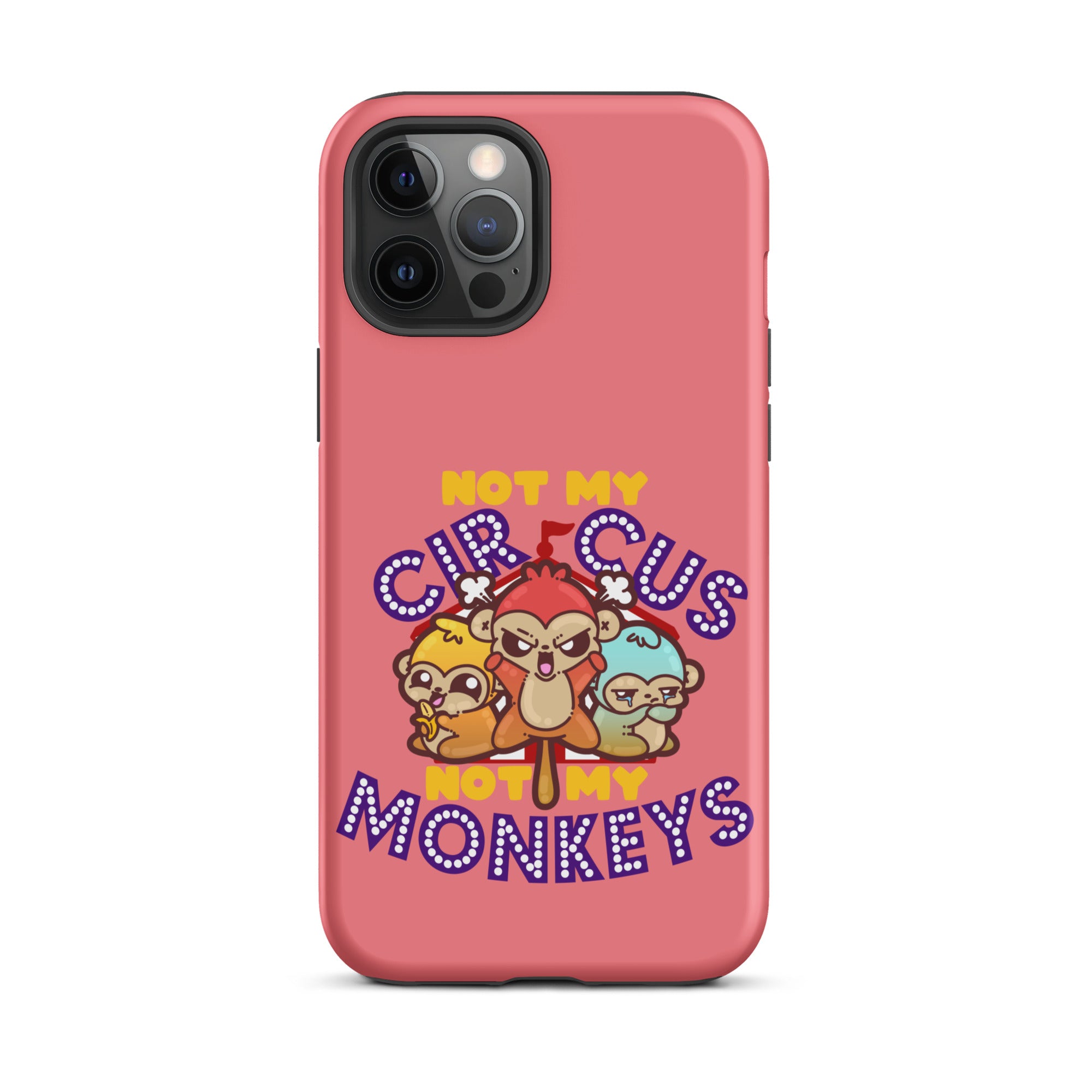 NOT MY CIRCUS NOT MY MONKEYS - Tough Case for iPhone® - ChubbleGumLLC