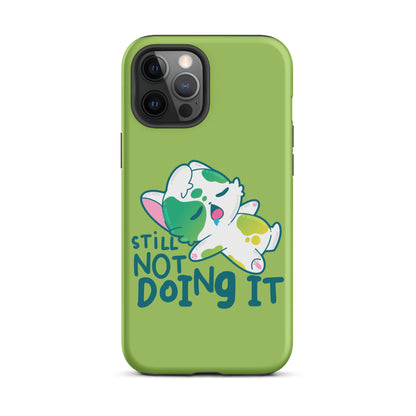 STILL NOT DOING IT - Tough Case for iPhone® - ChubbleGumLLC