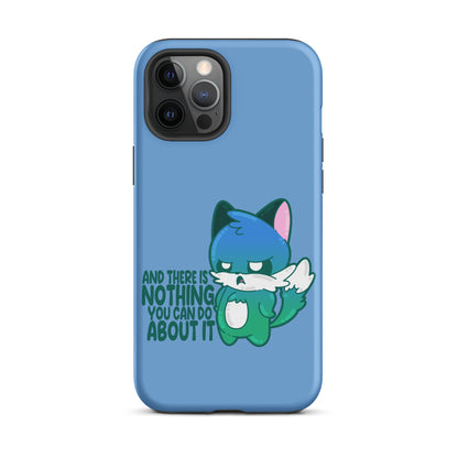 AND THERES NOTHING YOU CAN DO ABOUT IT - Tough Case for iPhone® - ChubbleGumLLC