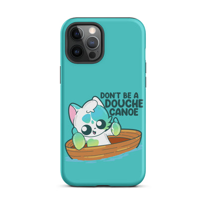 DONT BE A DOUCHE CANOE - Tough Case for iPhone® - ChubbleGumLLC