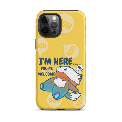 IM HERE YOURE WELCOME W/BACKGROUND - Tough Case for iPhone®