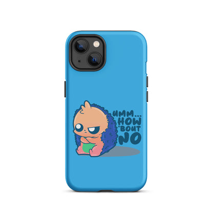 UMM HOW BOUT NO - Tough Case for iPhone® - ChubbleGumLLC