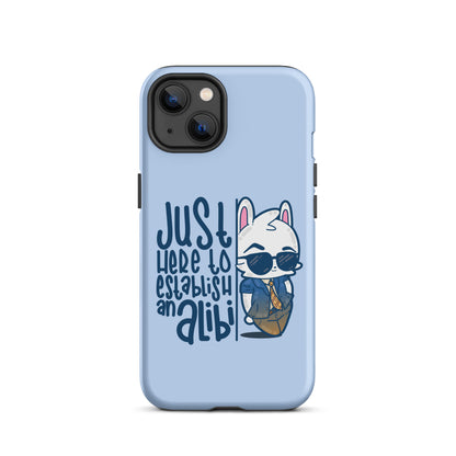 JUST HERE TO ESTABLISH AN ALIBI - Tough Case for iPhone® - ChubbleGumLLC