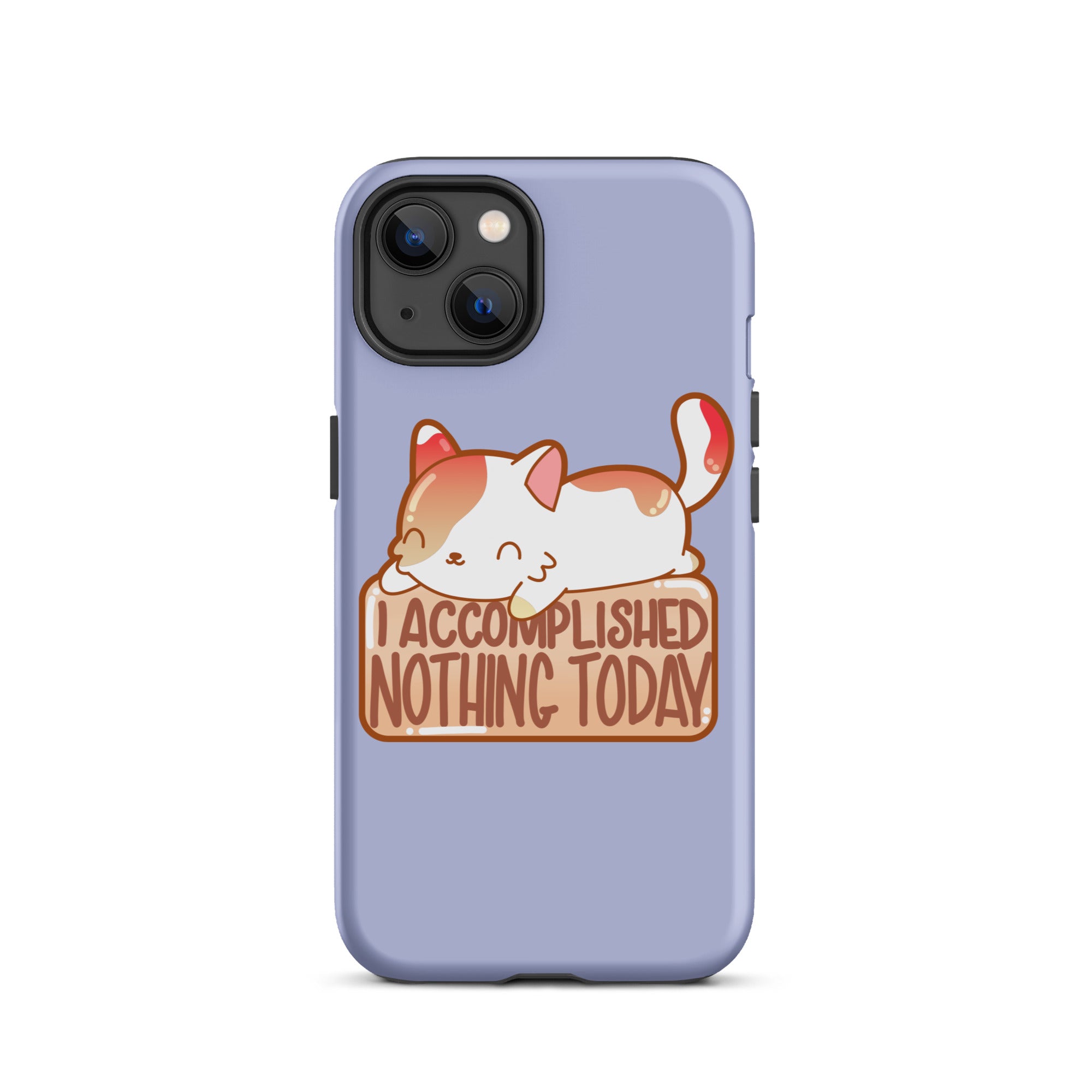 I ACCOMPLISHED NOTHING TODAY - Tough Case for iPhone® - ChubbleGumLLC