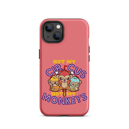 NOT MY CIRCUS NOT MY MONKEYS - Tough Case for iPhone® - ChubbleGumLLC