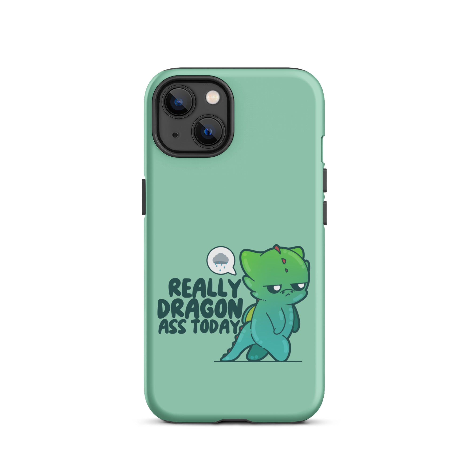 REALLY DRAGON ASS TODAY - Tough Case for iPhone® - ChubbleGumLLC