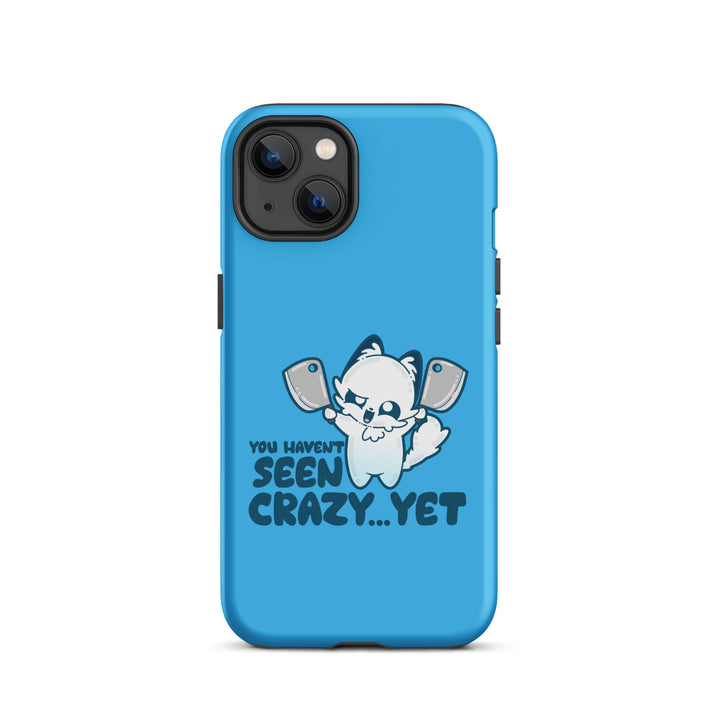 YOU HAVENT SEEN CRAZY… YET - Tough Case for iPhone® - ChubbleGumLLC