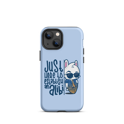 JUST HERE TO ESTABLISH AN ALIBI - Tough Case for iPhone® - ChubbleGumLLC