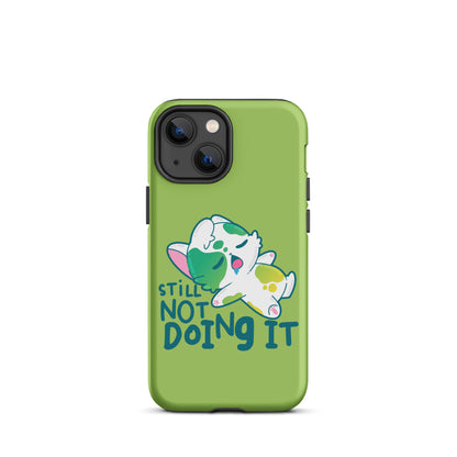 STILL NOT DOING IT - Tough Case for iPhone® - ChubbleGumLLC