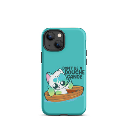 DONT BE A DOUCHE CANOE - Tough Case for iPhone® - ChubbleGumLLC