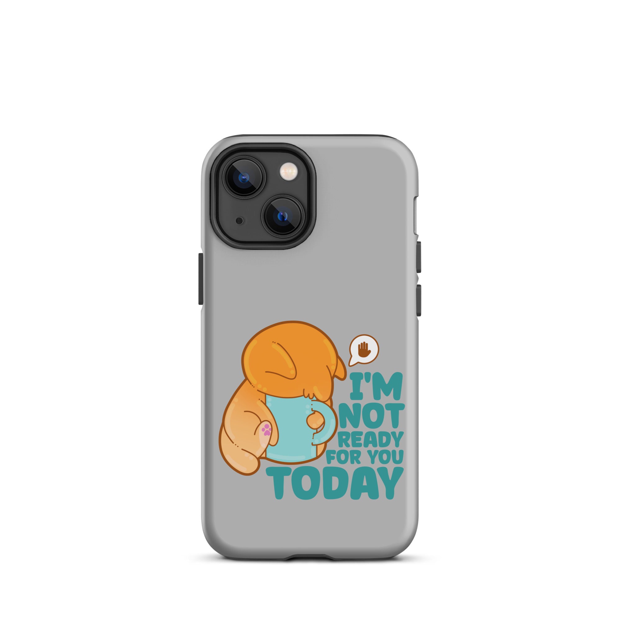 IM NOT READY FOR YOU TODAY - Tough Case for iPhone® - ChubbleGumLLC