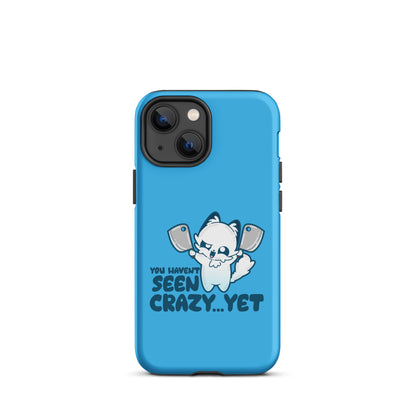 YOU HAVENT SEEN CRAZY… YET - Tough Case for iPhone® - ChubbleGumLLC