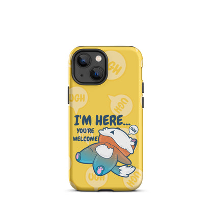 IM HERE YOURE WELCOME W/BACKGROUND - Tough Case for iPhone®