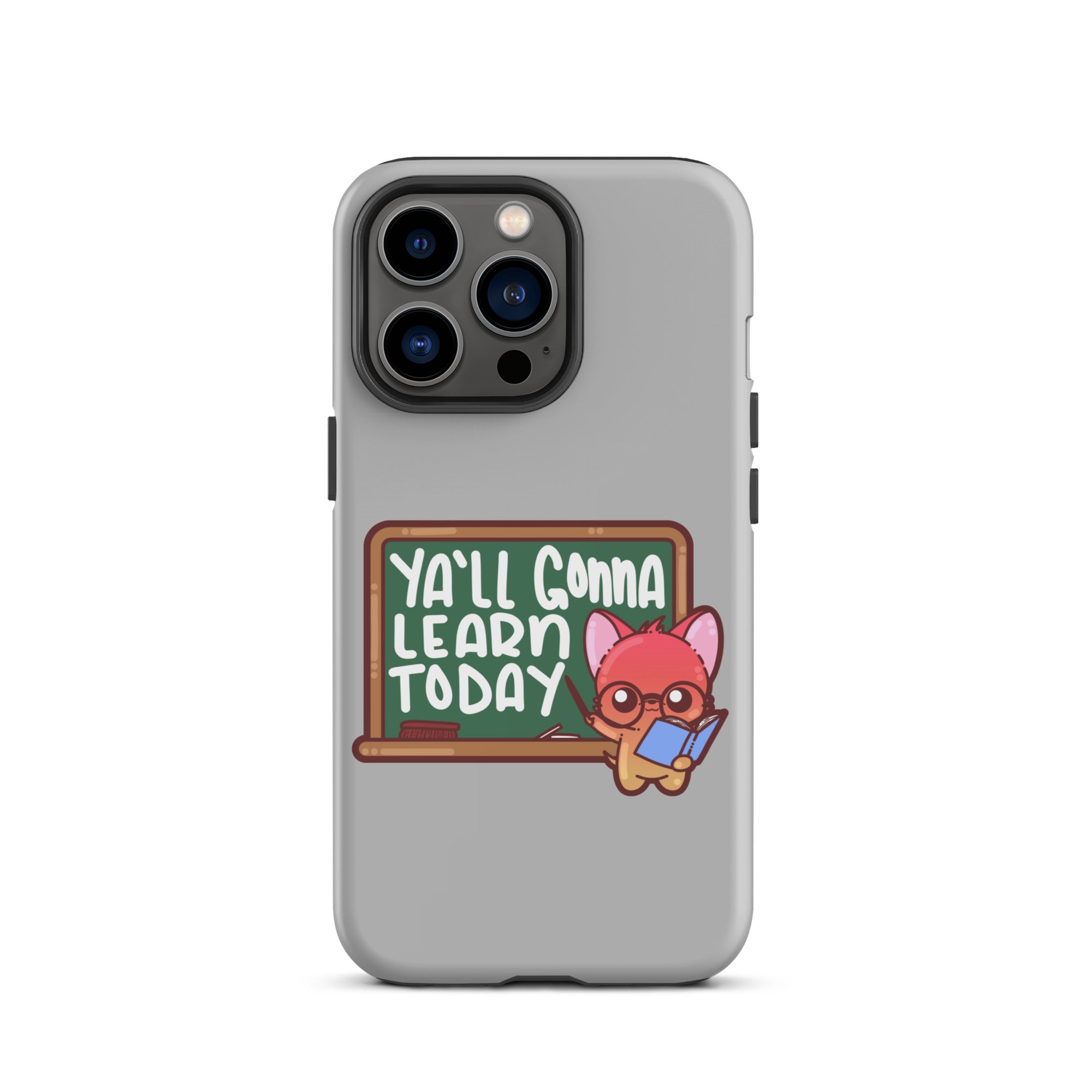 YA'LL GONNA LEARN TODAY - Tough Case for iPhone® - ChubbleGumLLC