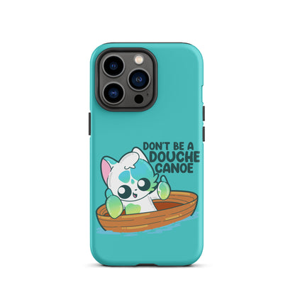 DONT BE A DOUCHE CANOE - Tough Case for iPhone® - ChubbleGumLLC