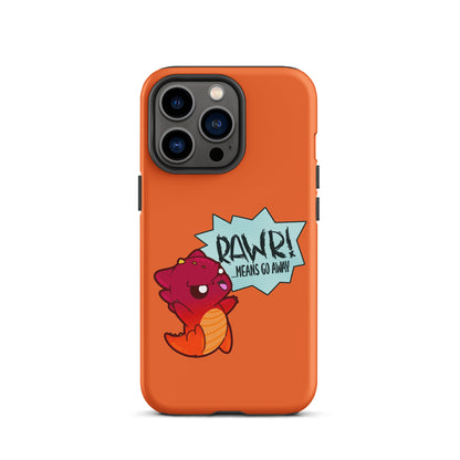 RAWR MEANS GO AWAY - Tough Case for iPhone® - ChubbleGumLLC