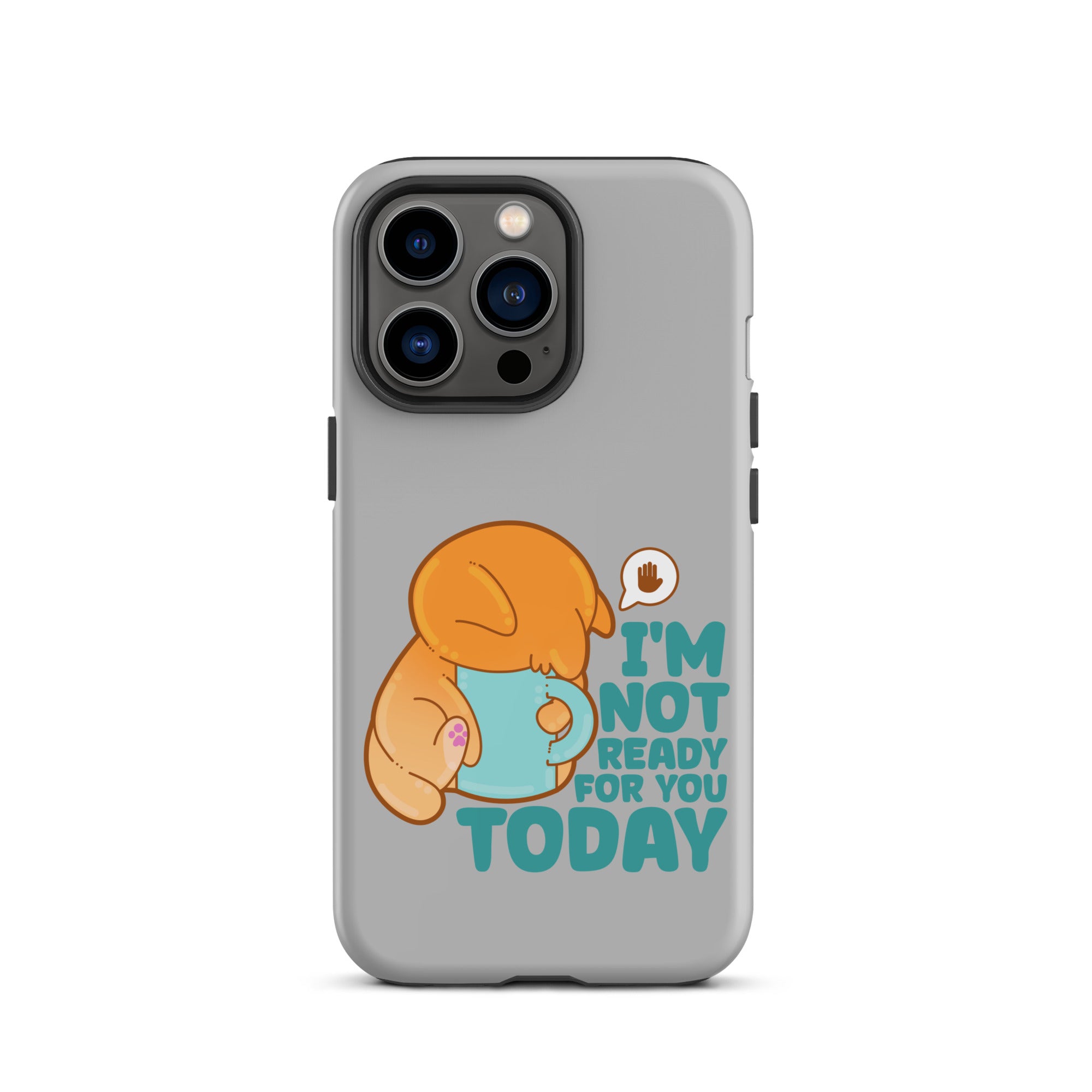 IM NOT READY FOR YOU TODAY - Tough Case for iPhone® - ChubbleGumLLC