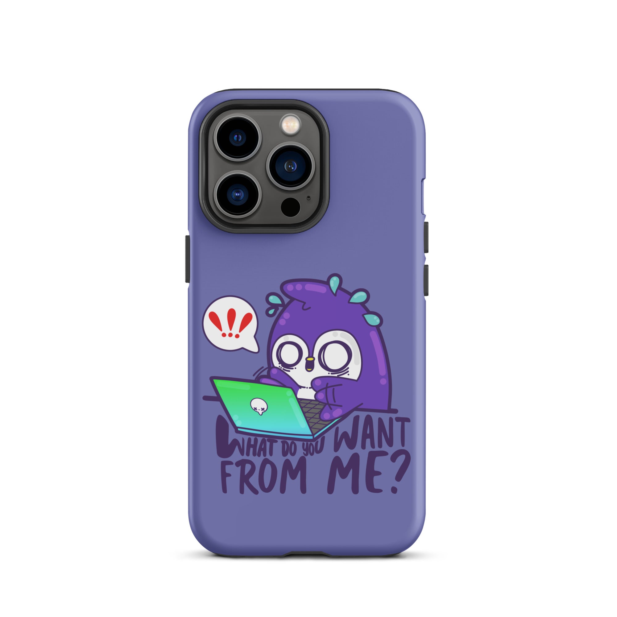 WHAT DO YOU WANT FROM ME - Tough Case for iPhone® - ChubbleGumLLC