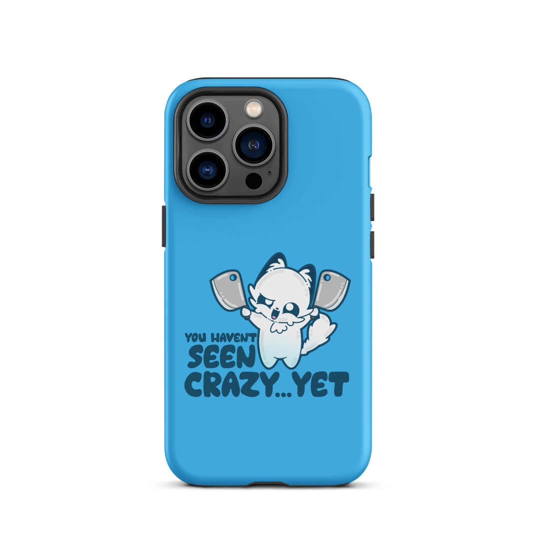 YOU HAVENT SEEN CRAZY… YET - Tough Case for iPhone® - ChubbleGumLLC