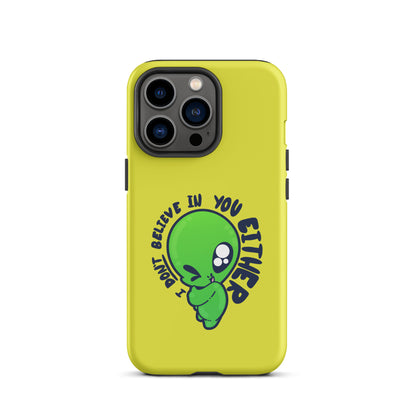 I DONT BELIEVE IN YOU EITHER - Tough Case for iPhone® - ChubbleGumLLC