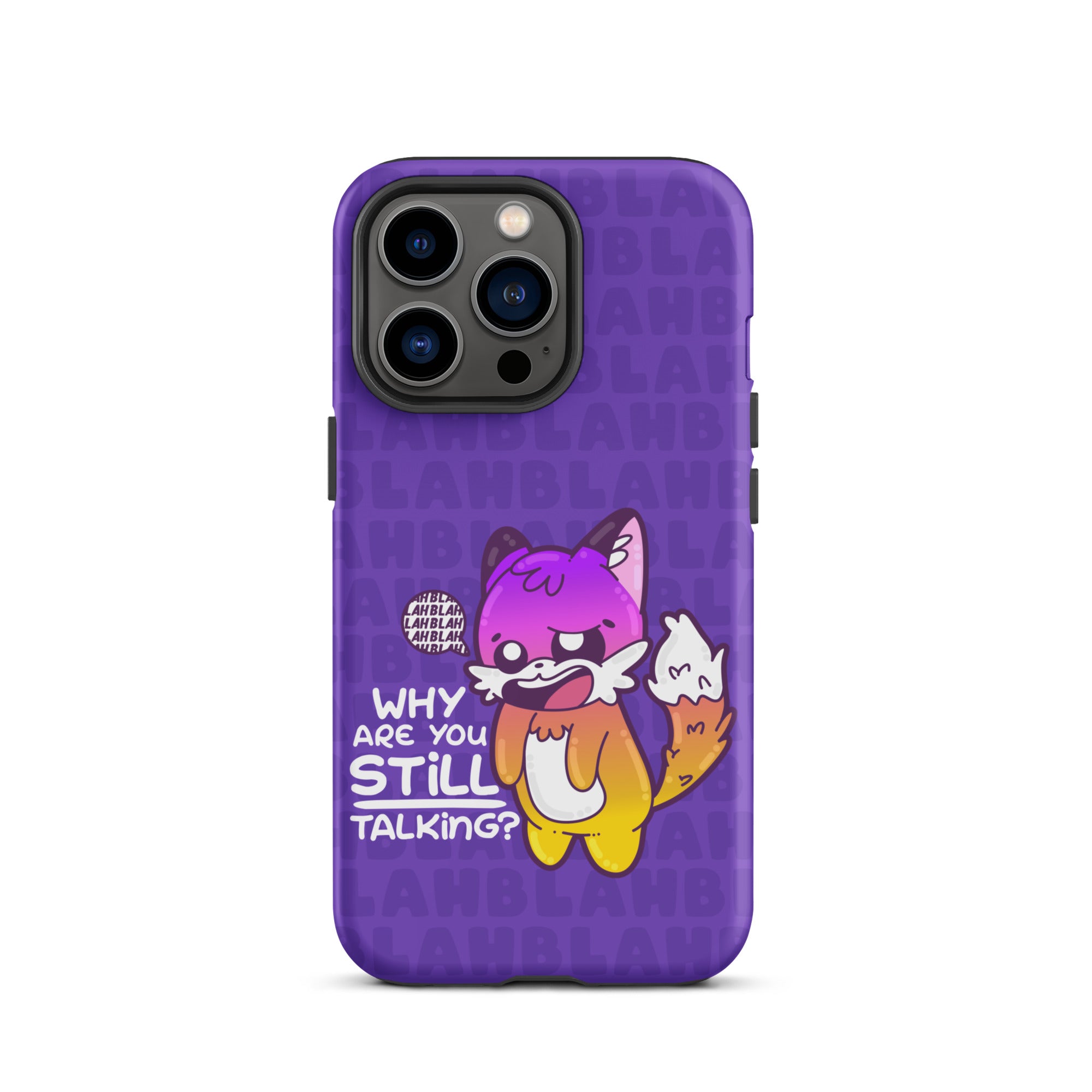 WHY ARE YOU STILL TALKING W/BACKGROUND - Tough Case for iPhone®