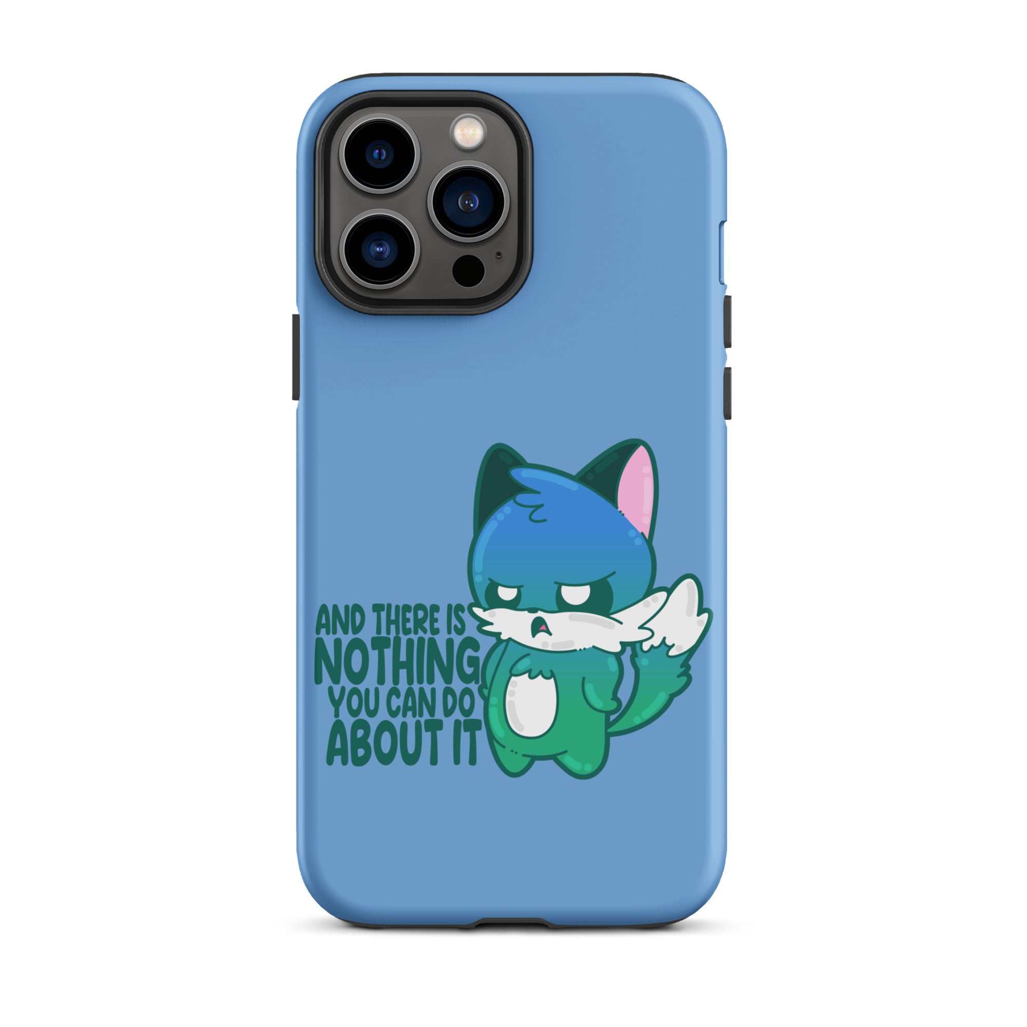 AND THERES NOTHING YOU CAN DO ABOUT IT - Tough Case for iPhone® - ChubbleGumLLC