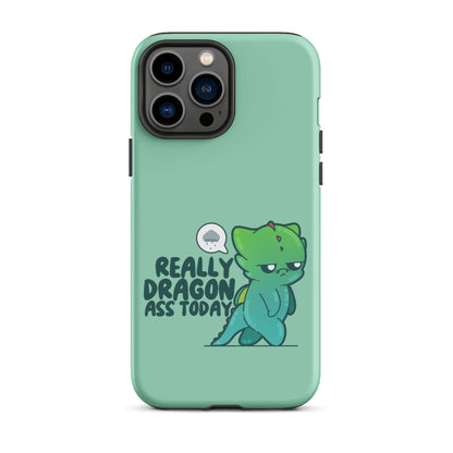 REALLY DRAGON ASS TODAY - Tough Case for iPhone® - ChubbleGumLLC