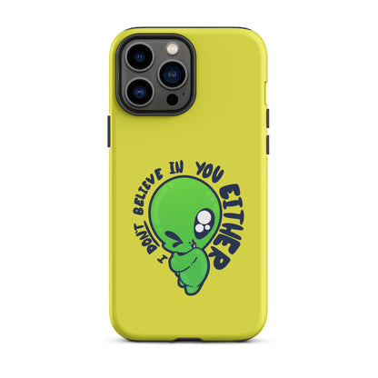 I DONT BELIEVE IN YOU EITHER - Tough Case for iPhone® - ChubbleGumLLC