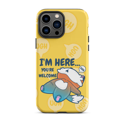 IM HERE YOURE WELCOME W/BACKGROUND - Tough Case for iPhone®