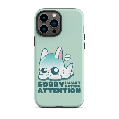 SORRY I WASNT PAYING ATTENTION - Tough Case for iPhone®