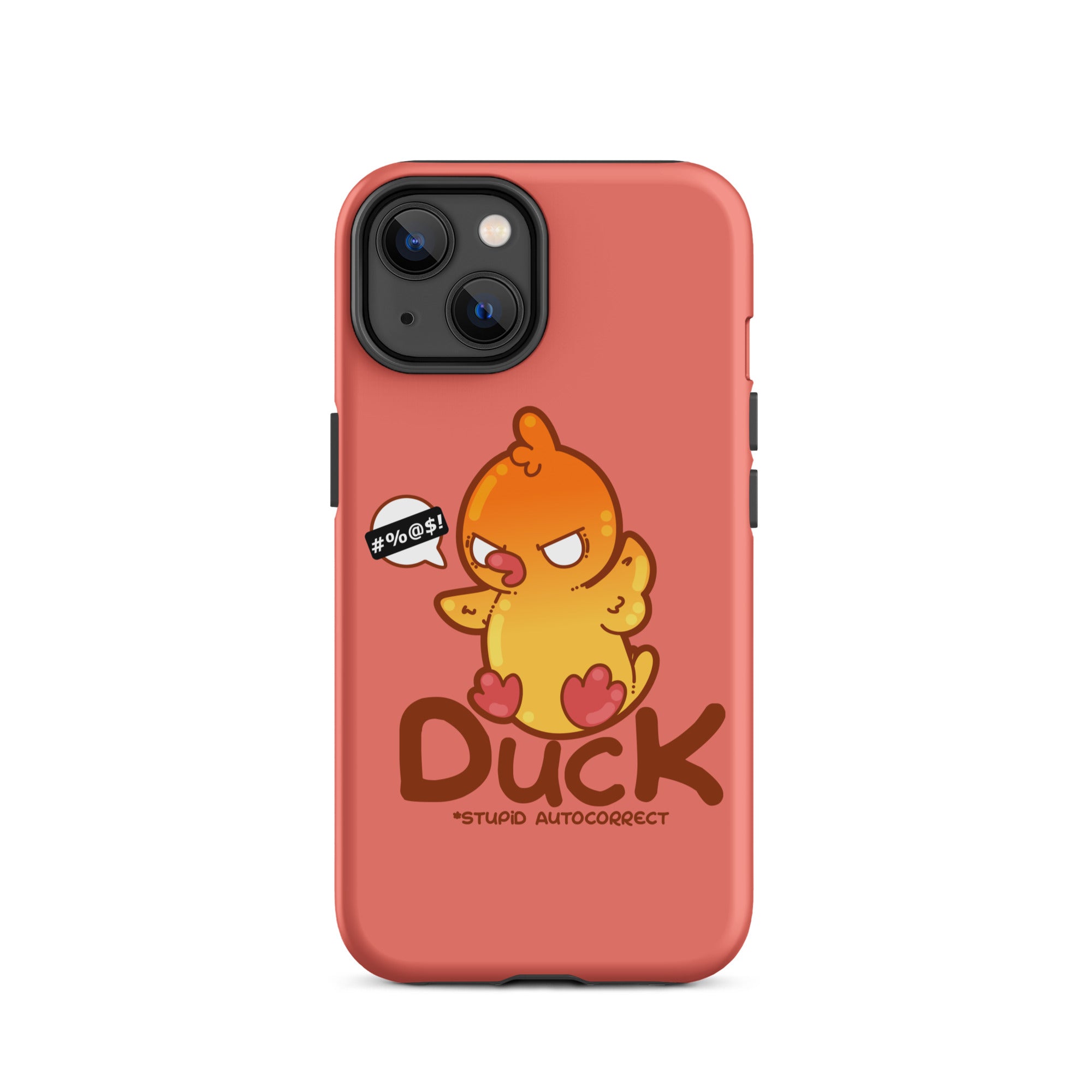 DUCK STUPID AUTOCORRECT - Tough Case for iPhone® - ChubbleGumLLC