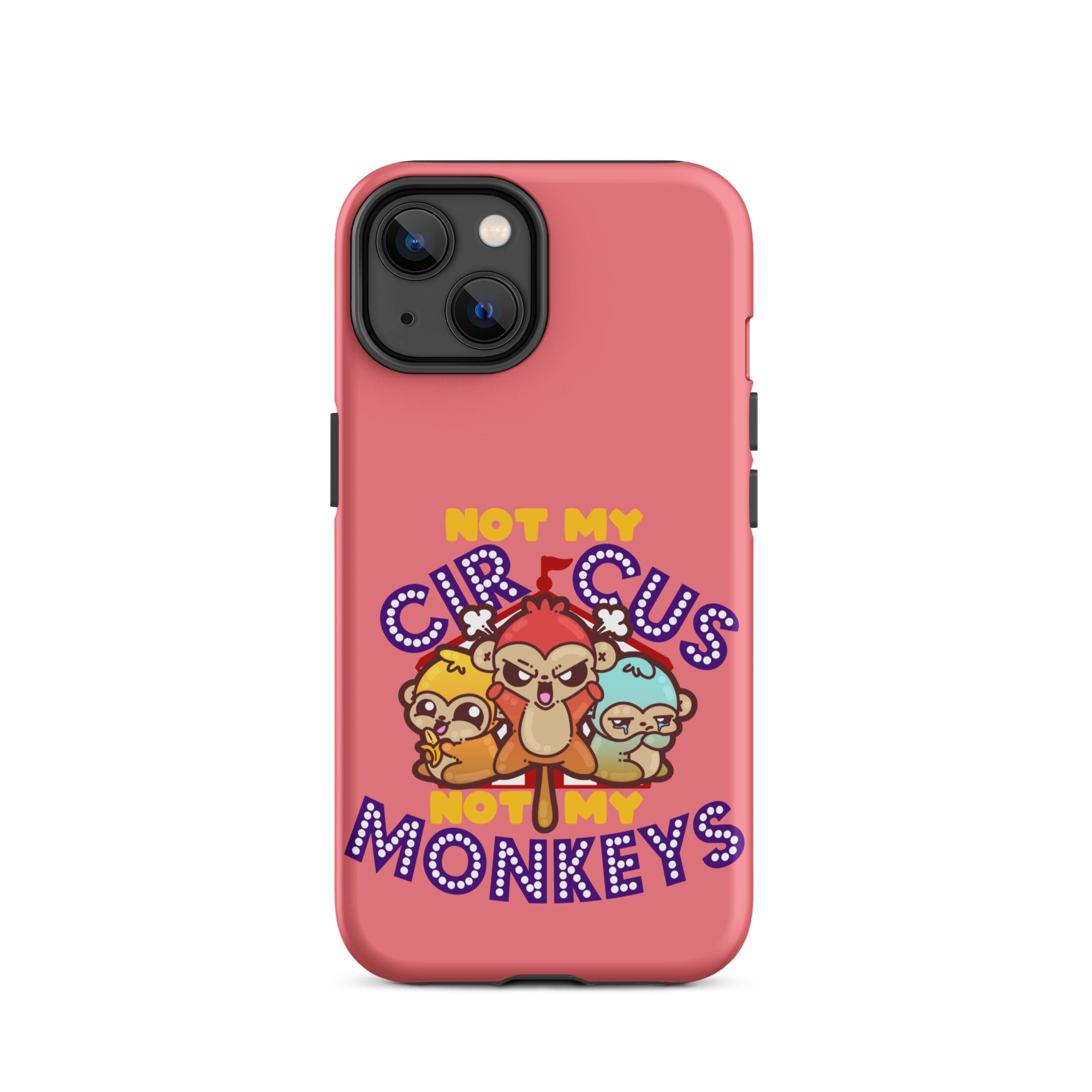 NOT MY CIRCUS NOT MY MONKEYS - Tough Case for iPhone® - ChubbleGumLLC