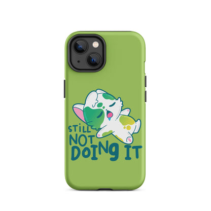 STILL NOT DOING IT - Tough Case for iPhone® - ChubbleGumLLC