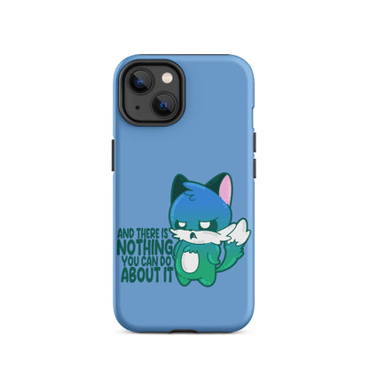 AND THERES NOTHING YOU CAN DO ABOUT IT - Tough Case for iPhone® - ChubbleGumLLC