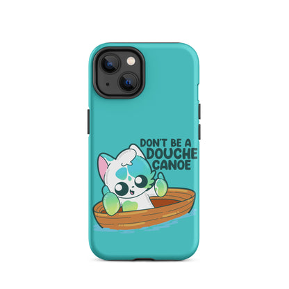 DONT BE A DOUCHE CANOE - Tough Case for iPhone® - ChubbleGumLLC