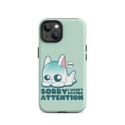 SORRY I WASNT PAYING ATTENTION - Tough Case for iPhone®